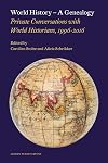 World History - A Genealogy: Private Conversations with World Historians, 1996–2016