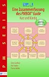 Eine Zusammenfassung des Pmbok® Guide – Kurz und bündig: Basierend Auf Pmbok® Guide 5. Ausgabe Von Pmi (PM Series)