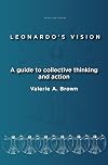 Leonardo's Vision: A guide to collective thinking and action