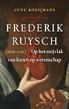 Frederik Ruysch (1638-1731): Op het snijvlak van kunst en wetenschap
