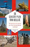 De gekste plek van Belgi&euml; 111 bizarre locaties en hun bijzondere verhaal