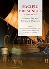 Pacific Presences. Volume 1: Oceanic Art and European Museums