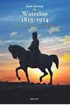 Waterloo 1815-1914 de Europese erfenis van Napoleon
