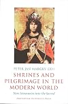 Shrines and Pilgrimage in the Modern World: New Itineraries into the Sacred