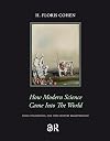 How Modern Science Came into the World: Four Civilizations, One 17th-Century Breakthrough