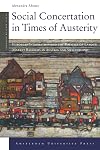 Social Concertation in Times of Austerity: European Integration and the Politics of Labour Market Reforms in Austria and Switzerland