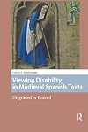 Viewing Disability in Medieval Spanish Texts: Disgraced or Graced (Premodern Health, Disease, and Disability)