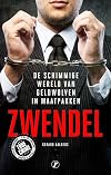 Zwendel. De schimmige wereld van geldwolven in maatpak.