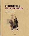 Philosophie in 30 Sekunden: Die wichtigsten Strömungen aus der Geschichte der Weltanschauungen