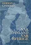 När Finland var Sverige : historien om de 700 åren innan riket sprängdes