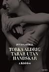 Torka aldrig tarar utan handskar : 1, Karleken (av Jonas Gardell) [Imported] (Swedish)