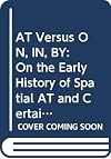 At versus on, in, by: On the early history of spatial at and certain primary ideas distinguishing at from on, in, by (St