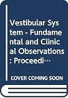 The Vestibular System. Fundamental and Clinical Observations.