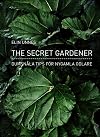 The secret gardener : dumsnåla tips för nygamla odlare