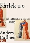 Kärlek 1.0 : lust och litteratur i Europa 1100-1485