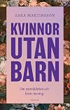 Kvinnor utan barn : Om reproduktion och livets mening