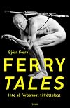 Ferry tales : inte s ̄fr̲bannat tillrt̃talagt