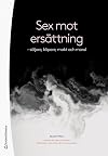 Sex mot ersättning : säljare, köpare, makt och moral