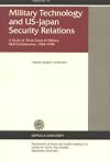 Military Technology & Us-Japan Security Relations: A Study of Three Cases of Military R&d Collaboration, 1983-1998 (Upps