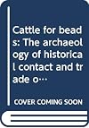 Cattle for beads: The archaeology of historical contact and trade on the Namib coast (Studies in African archaeology)