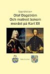 Carlbergs förlag presenterar Olof Dagström och sanningen bakom mordet på Karl XII
