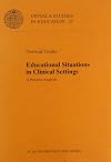 Educational Situations in Clinical Settings: A Process Analysis (Uppsala Studies in Education)