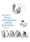 F&ouml;rsta &ouml;vningsboken i svensk grammatik : f&ouml;r sfi och sv2 : med regler och kommentarer