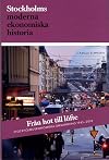 Från hot till löfte Stockholms ekonomiska omvandling 1945-2010