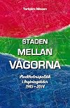 Staden mellan v&aring;gorna : Stockholmspolitik i brytningstider 1945-2014