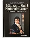 Miniatyrmåleri i Nationalmuseum : en samling i världsformat