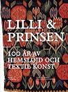 Lilli & Prinsen : 100 år av hemslöjd och textil konst