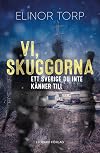 Vi, skuggorna : ett Sverige du inte känner till