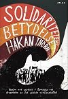 Solidaritetens betydelse : [kampen mot apartheid i Sydafrika och framv&auml;xten av det globala civilsamh&auml;llet]
