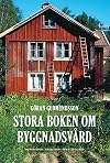Stora boken om byggnadsvård : inspiration, tradition, praktiska råd