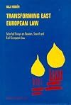 Transforming East European law : selected essays on Russian, Soviet, and East European law