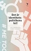 Det är identitetspolitikens fel! : makt, mobilisering och mångfald