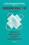 Pandemiernas tid : om covid 19 och andra farsoter och hur vi kan förhindra dem