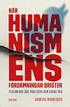 N&auml;r humanismens f&ouml;rd&auml;mningar brister : personerna och partierna som drogs med