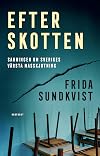 Efter skotten : sanningen om Sveriges värsta masskjutning