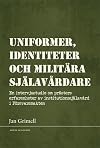 Uniformer, identiteter och militära själavårdare : en intervjustudie om prästers erfarenheter av institutionssjälavård i Försvarsmakten