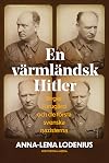 En v&auml;rml&auml;ndsk Hitler. Birger Furug&aring;rd och de f&ouml;rsta svenska nazisterna