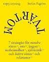 Tvärtom : 7 strategier för mindre stress, oro, ångest, nedstämdhet, självkritik och bättre sömn och relationer