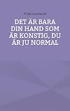 Det Γ€r bara din hand som Γ€r konstig, du Γ€r ju normal