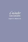 6 minuter om dagen : dagbok för välbefinnande