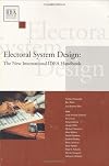 Electoral System Design: The New International IDEA Handbook (International IDEA Handbooks series)