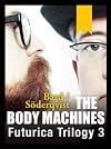 The Body Machines : Futurica Trilogy 3