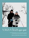 Våga välja eget spår: Skidåkarna Anna och Johan Olsson och mentale coachen Stig Wiklund