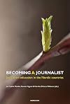 Becoming a journalist : journalism education in the Nordic countries