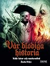 Vår blodiga historia : Del 2 : Kalla kårar och maskeradbal