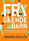 Frigående barn : en föräldrarbok om det ökade stillasittandet och hur vi tillsammans tillgodoser våra barns behov av rörelse